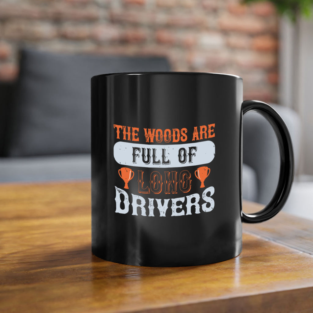 The woods are full of long drivers 1785#- golf-Mug / Coffee Cup