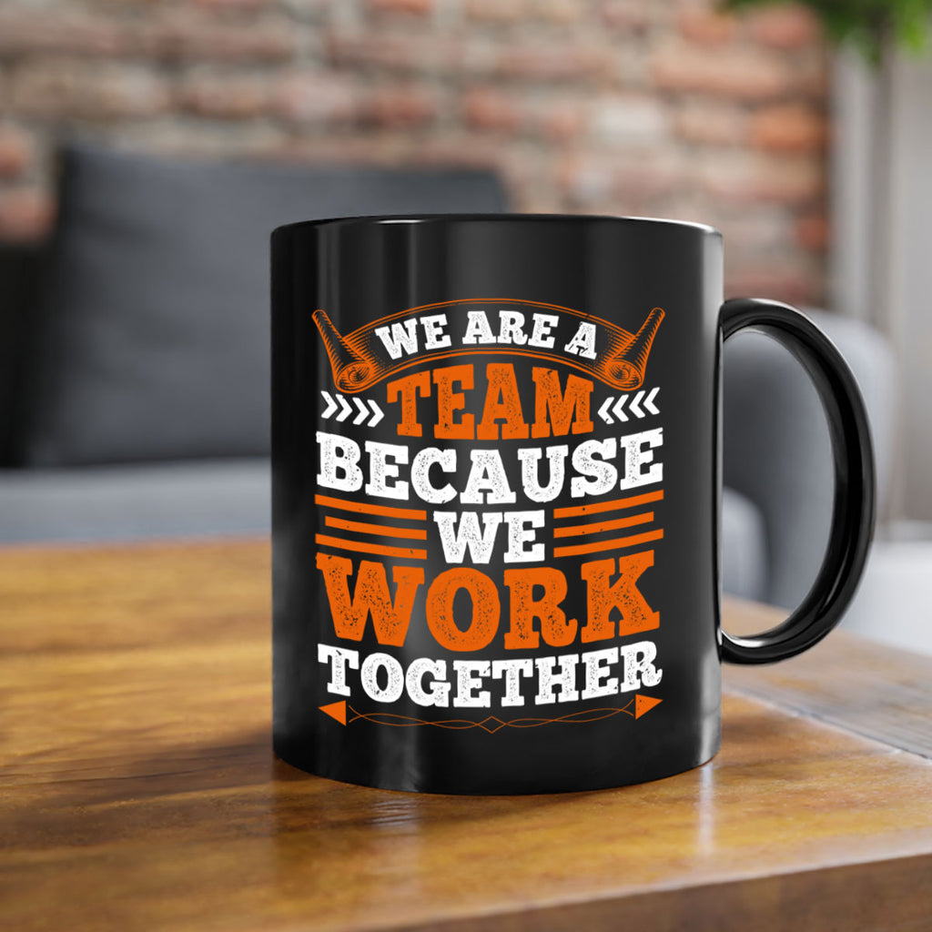We are a team because we work together 112#- basketball-Mug / Coffee Cup