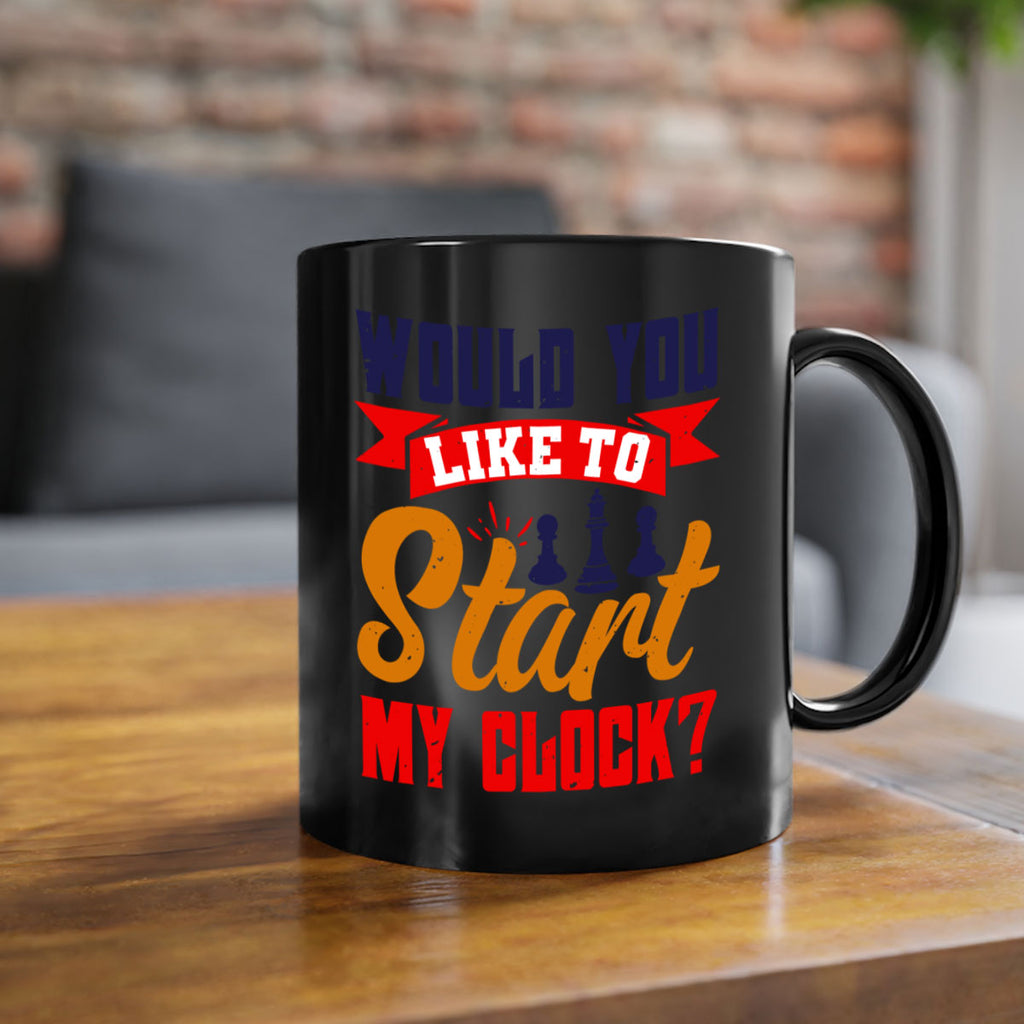 Would you like to start my clock 12#- chess-Mug / Coffee Cup