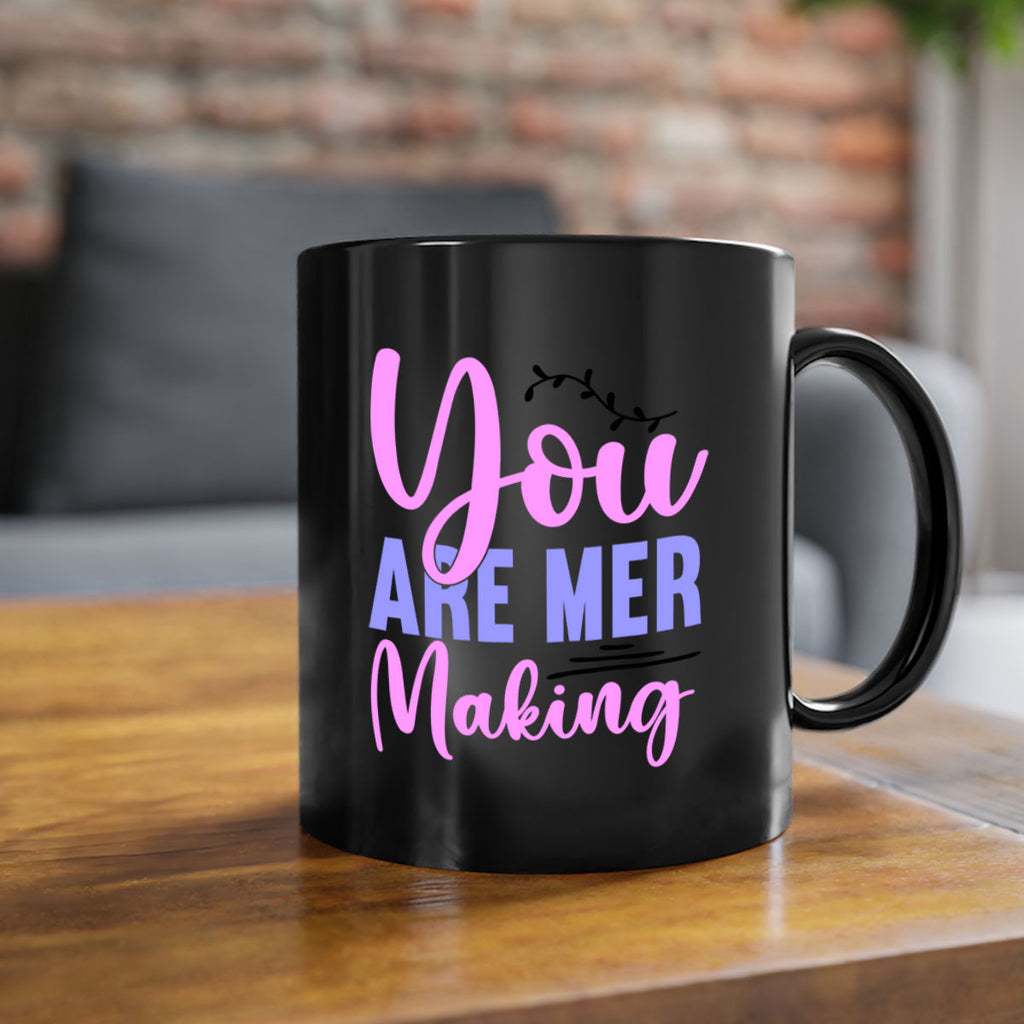 You Are Mer Making 680#- mermaid-Mug / Coffee Cup