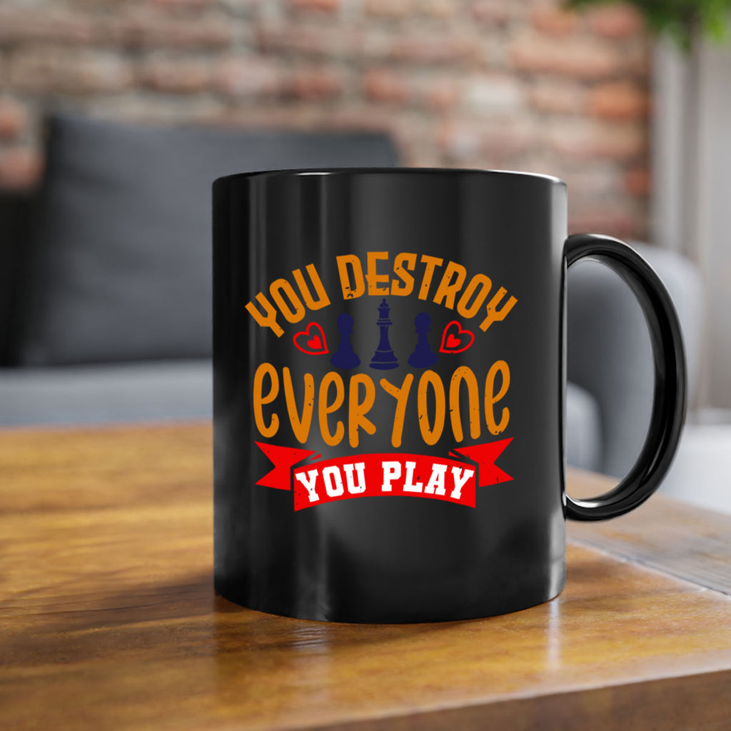 You destroy everyone you play 11#- chess-Mug / Coffee Cup