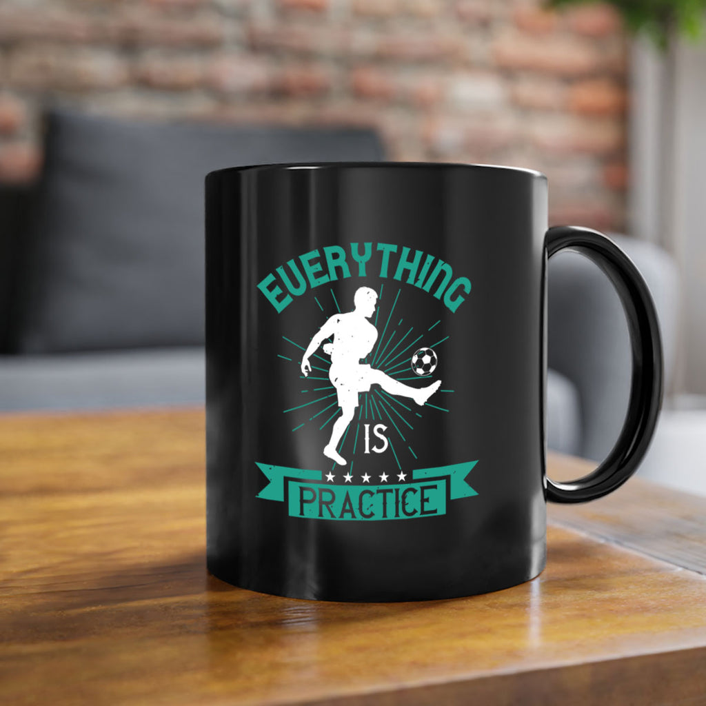 everything is practice 1260#- soccer-Mug / Coffee Cup