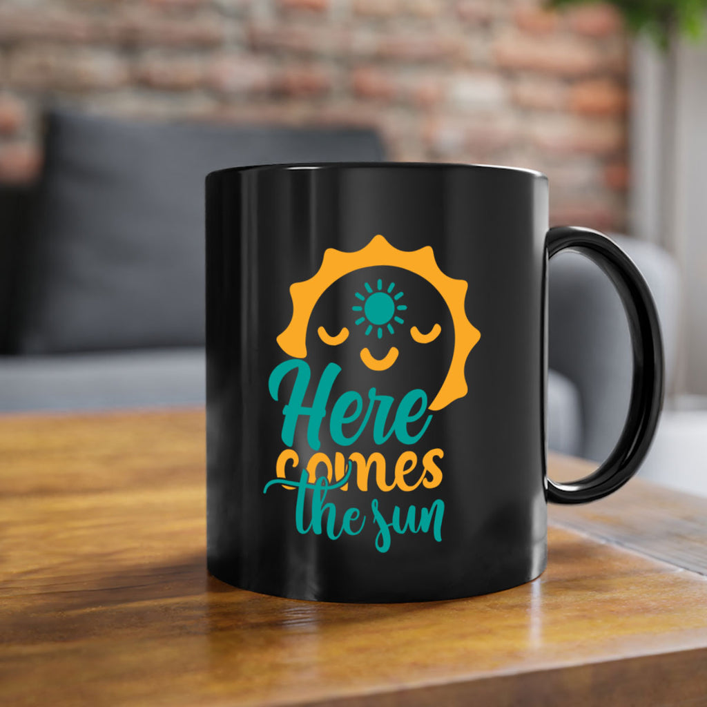 here comes the sun Style 96#- Summer-Mug / Coffee Cup