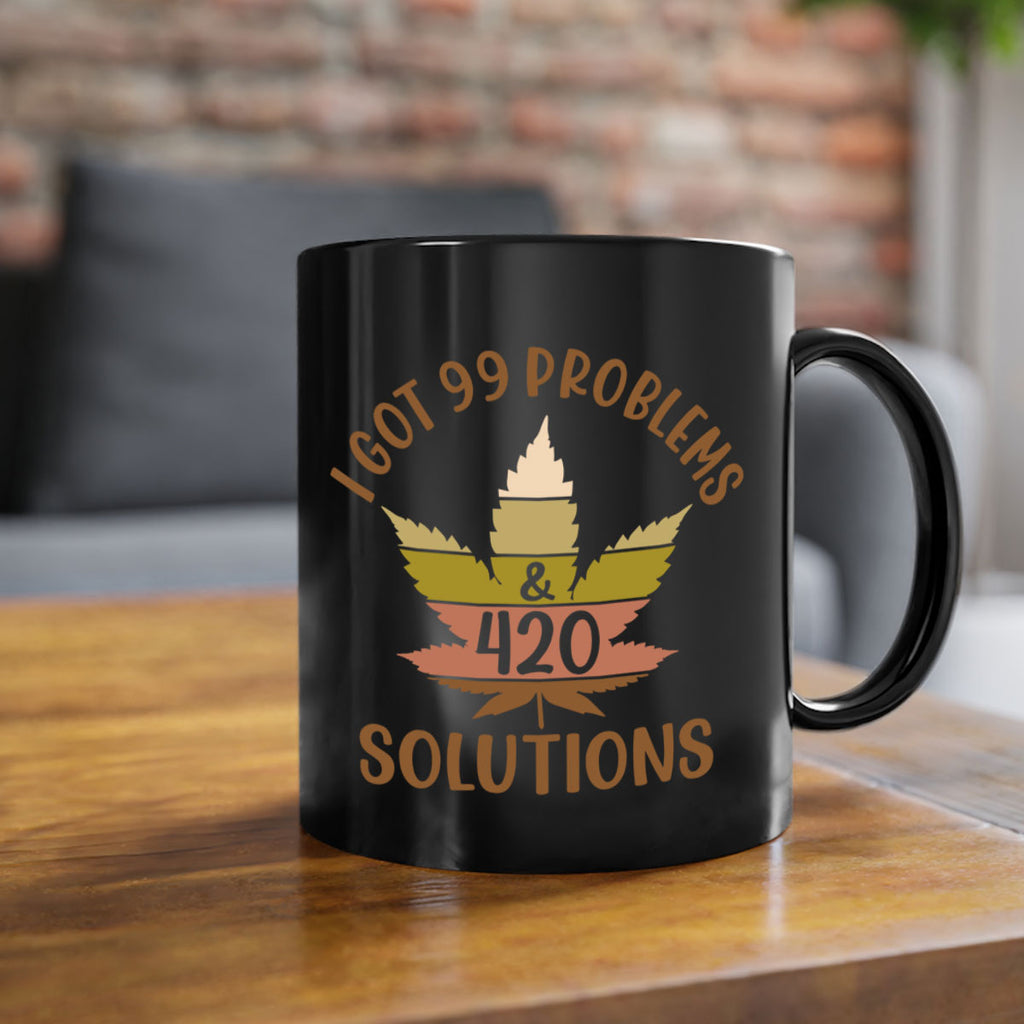 i got problems and four twenty solutions 121#- marijuana-Mug / Coffee Cup