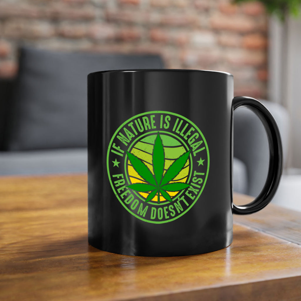 if nature is illegal freedom doesnt exist 144#- marijuana-Mug / Coffee Cup