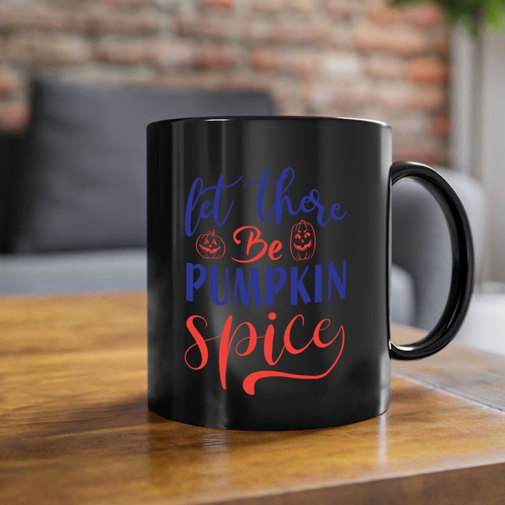 let there be pumpkin spice 401#- fall-Mug / Coffee Cup