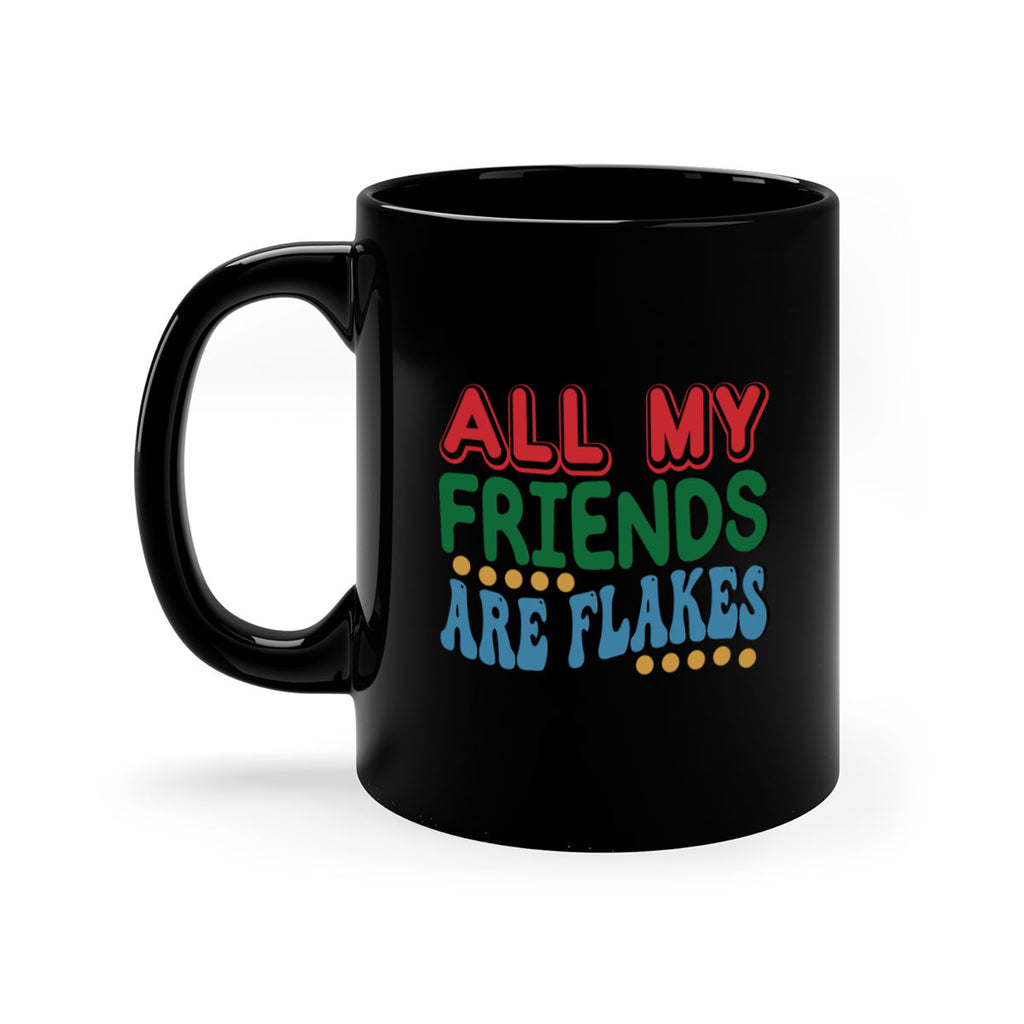All My Friends Are Flakes 6#- winter-Mug / Coffee Cup