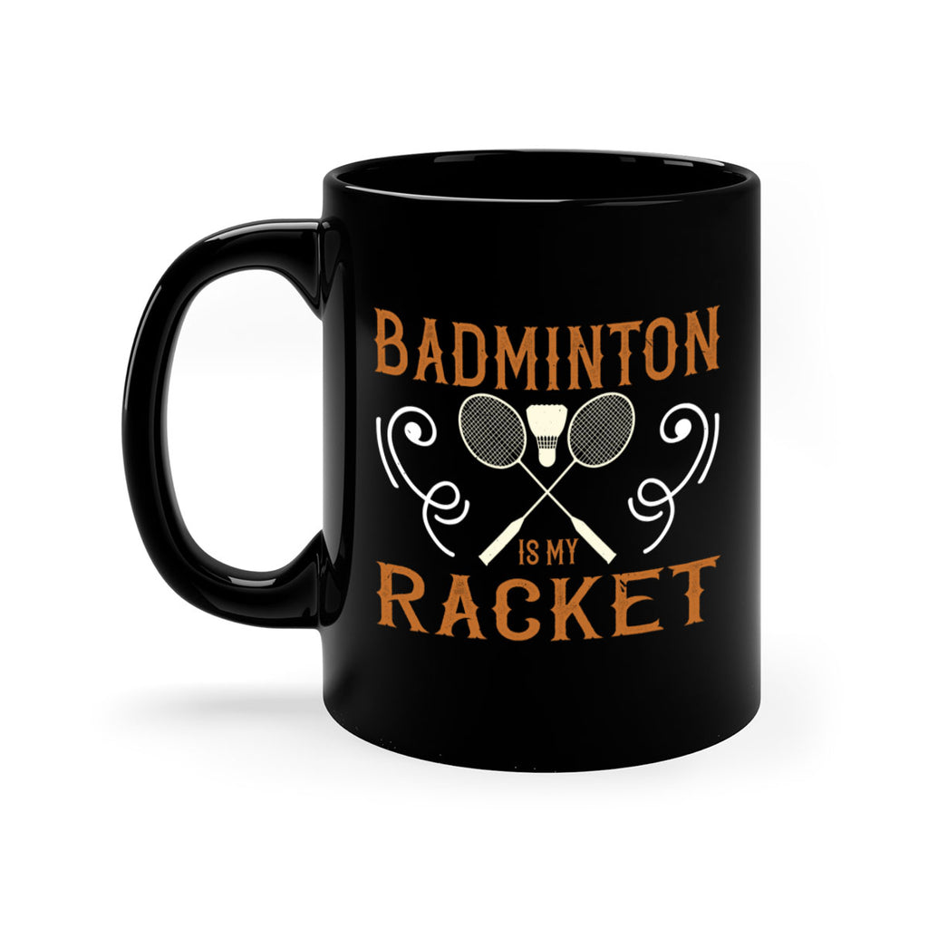 Badminton is my racket 1557#- badminton-Mug / Coffee Cup