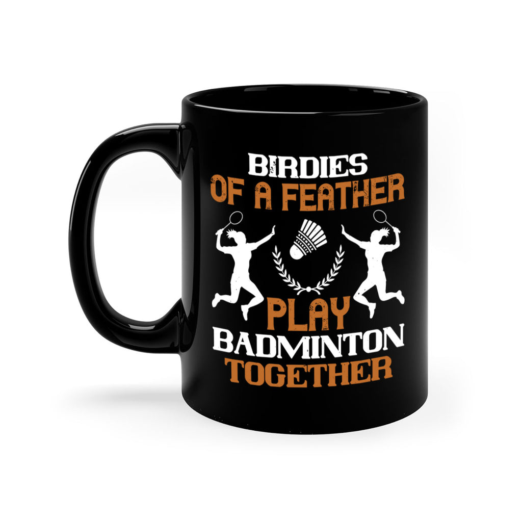 Birdies of a feather play badminton together 2313#- badminton-Mug / Coffee Cup