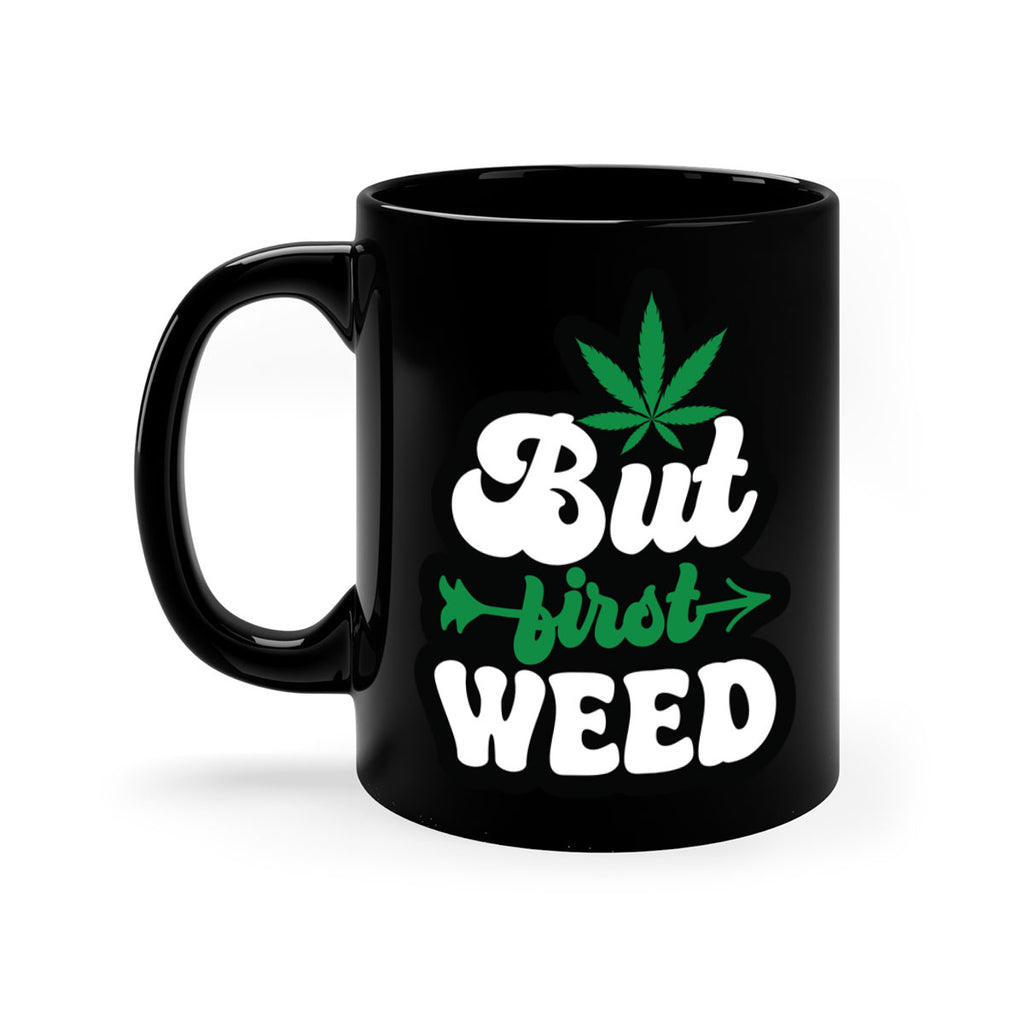 But first weed 32#- marijuana-Mug / Coffee Cup