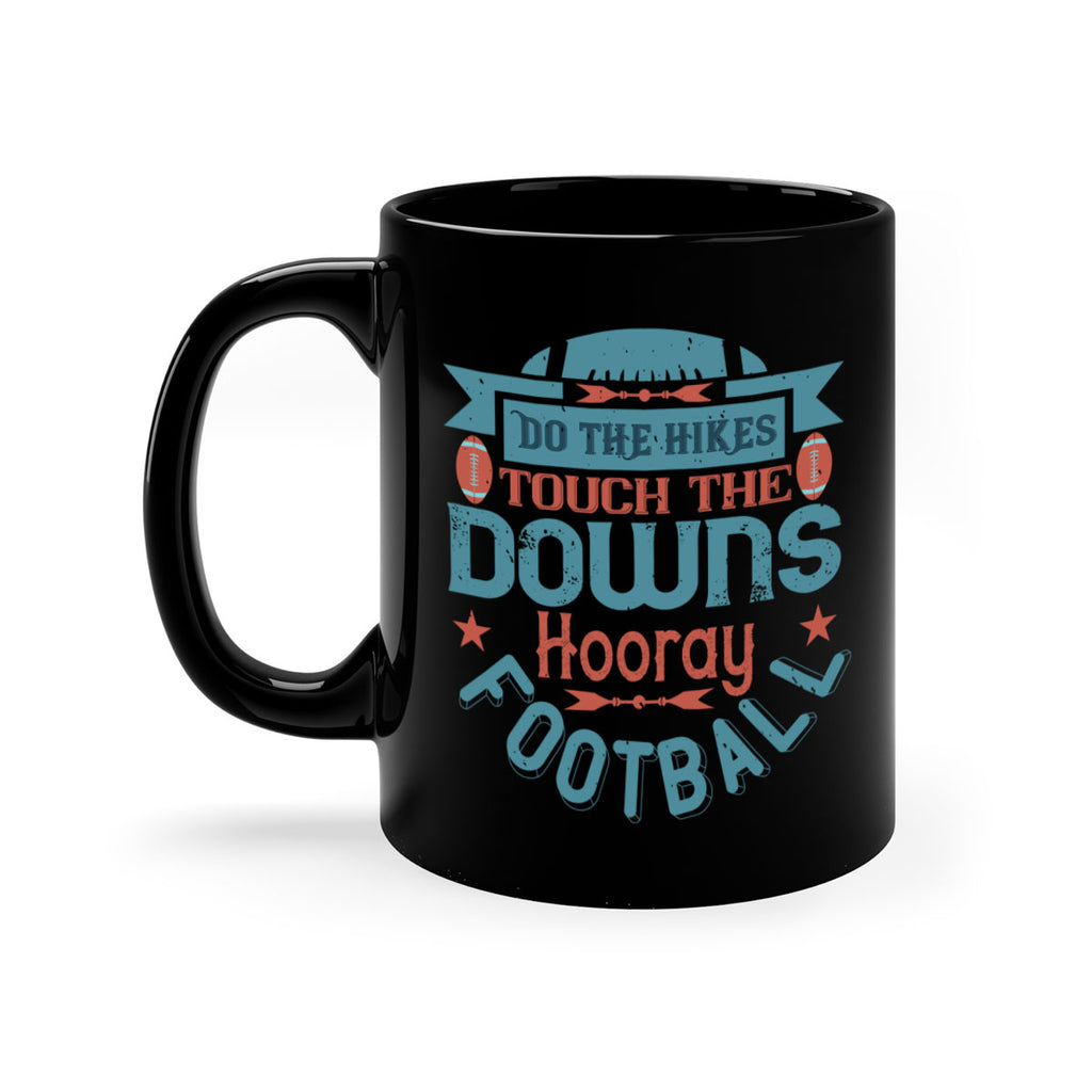 Do the hikes touch downs hoory 1331#- football-Mug / Coffee Cup