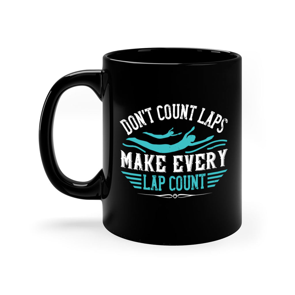 Don’t count lapsMake every lap count 1327#- swimming-Mug / Coffee Cup