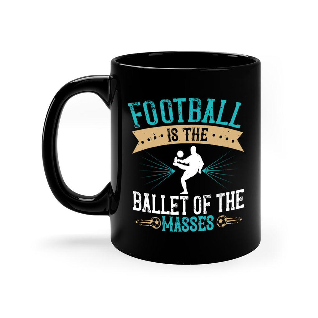 Football is the ballet of the masses 1244#- soccer-Mug / Coffee Cup