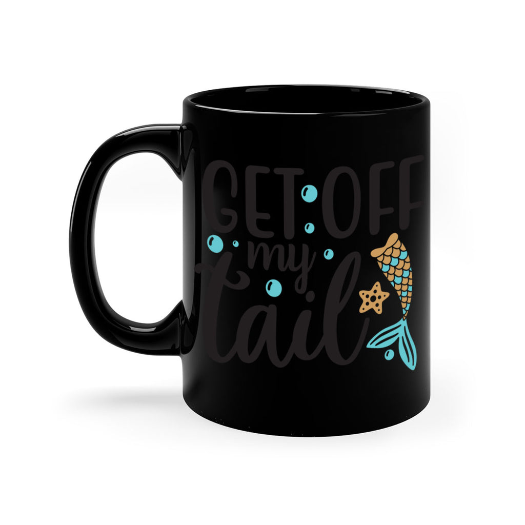 Get off my tail 176#- mermaid-Mug / Coffee Cup