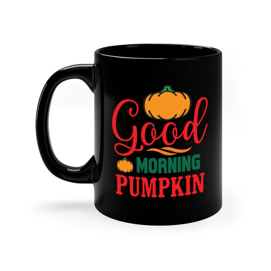 GoodMorningPumpkin 211#- fall-Mug / Coffee Cup