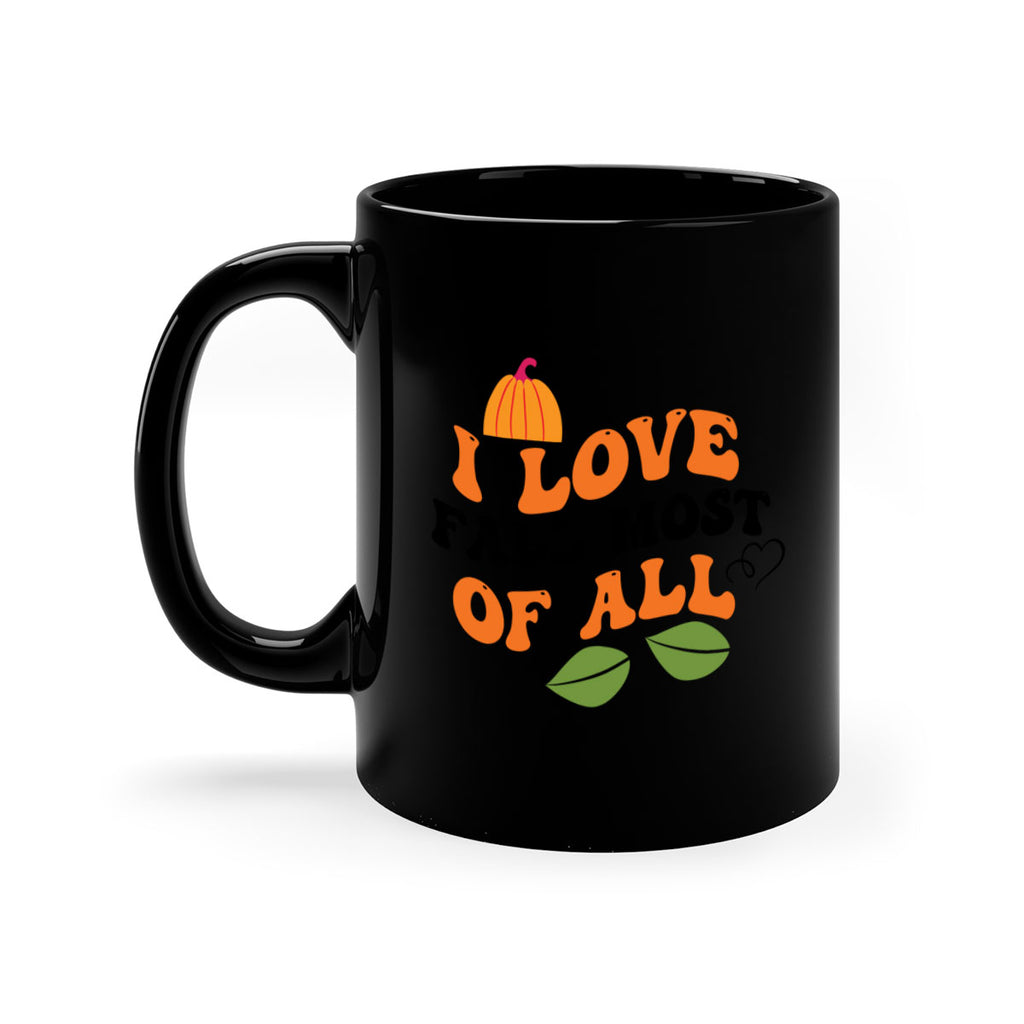 I Love Fall Most Of All 334#- fall-Mug / Coffee Cup