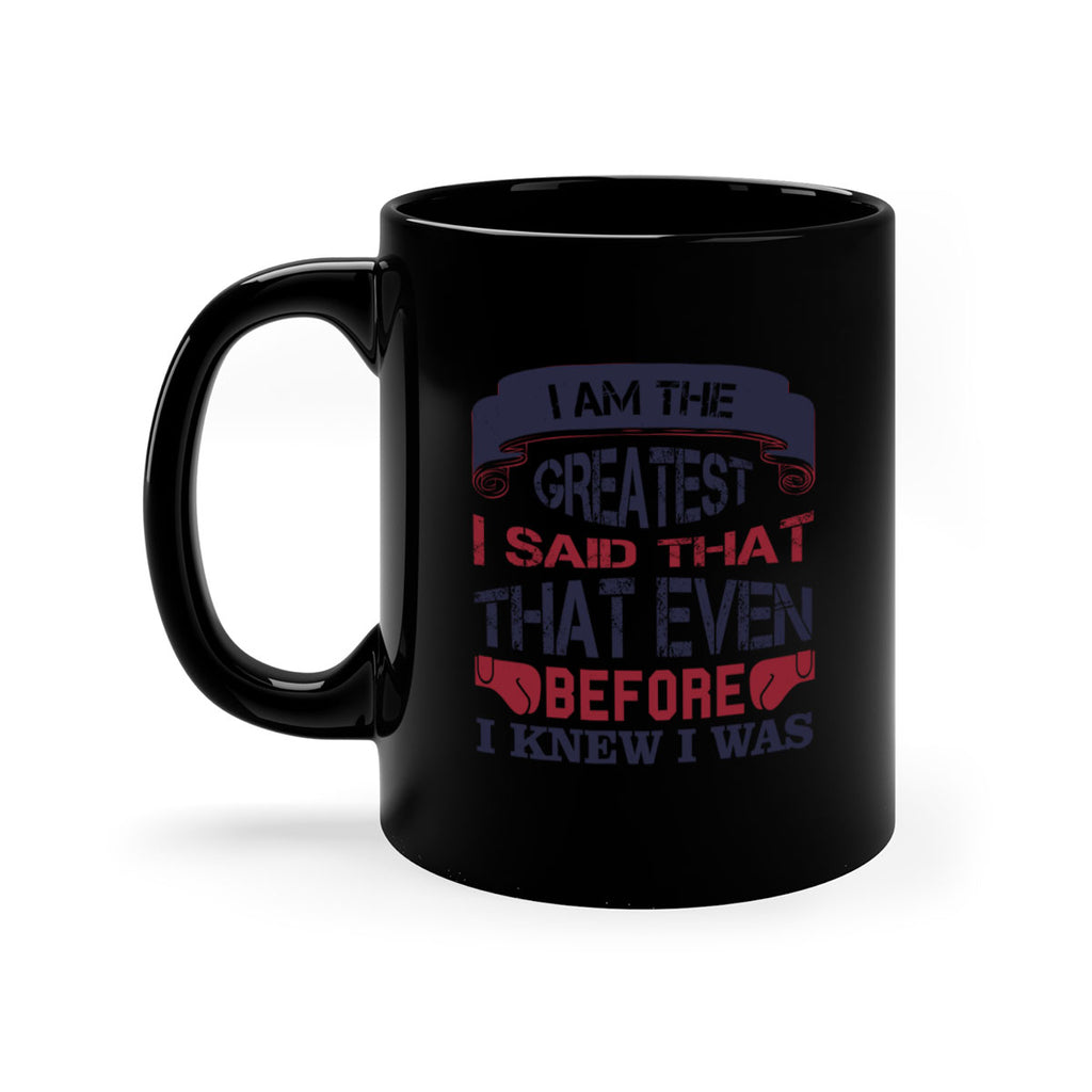 I am the greatest I said that even before I knew I was 2264#- boxing-Mug / Coffee Cup