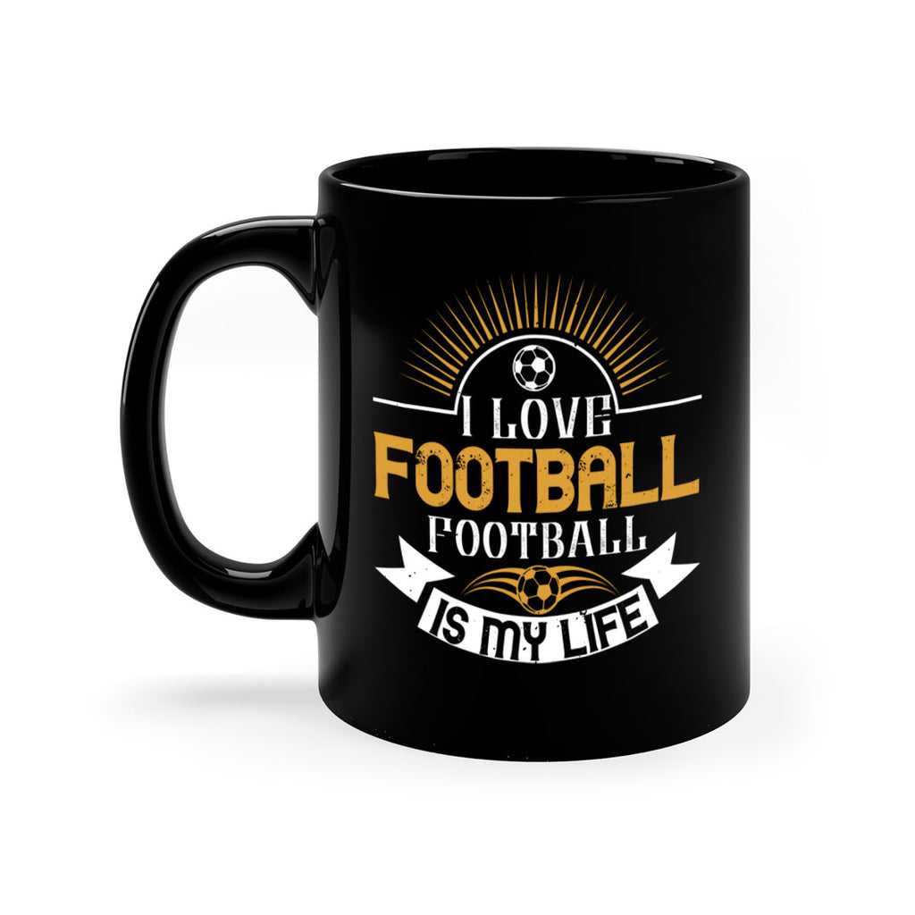 I love football football is my life 1112#- soccer-Mug / Coffee Cup