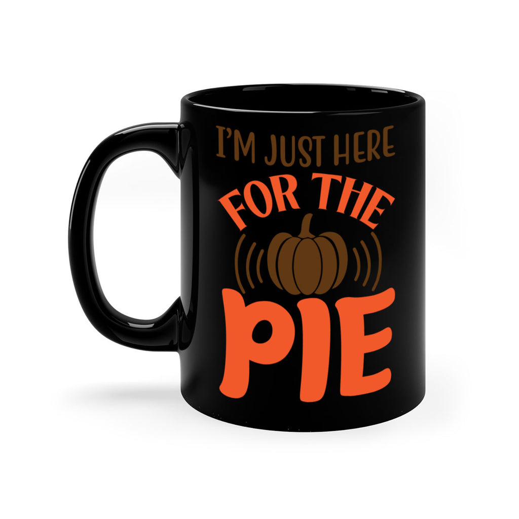I m Just Here for the Pie 340#- fall-Mug / Coffee Cup