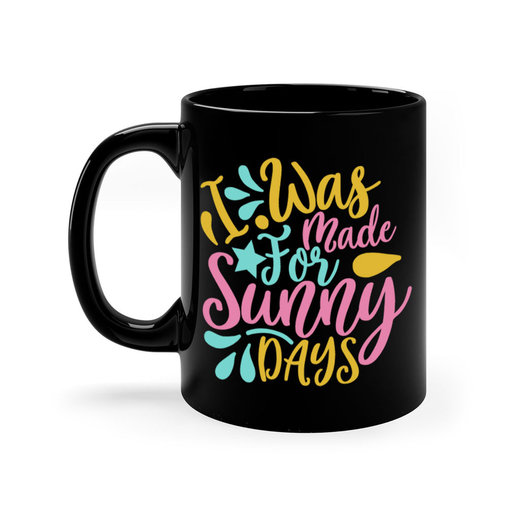 I was made for sunny days Style 63#- Summer-Mug / Coffee Cup