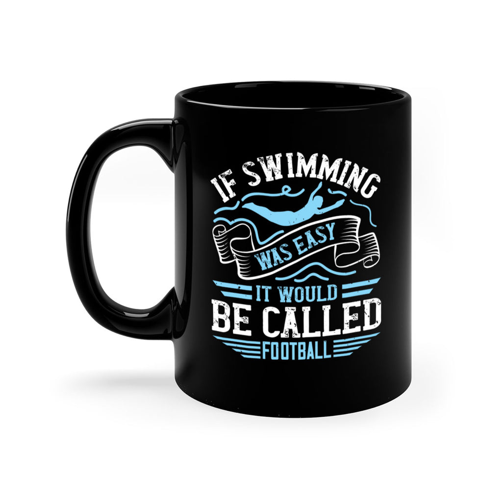 If swimming was easy it would be called football 1053#- swimming-Mug / Coffee Cup