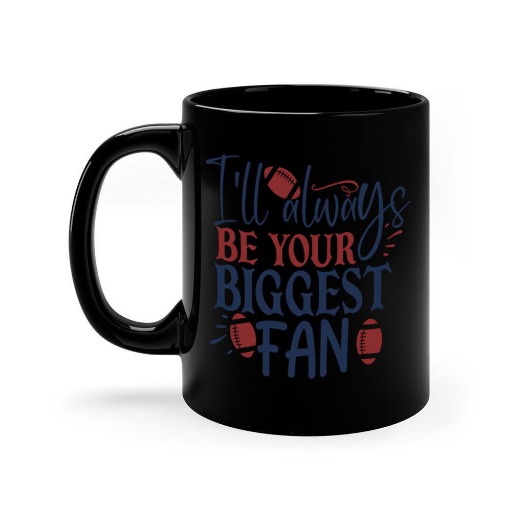 Ill always be your biggest fan 1538#- football-Mug / Coffee Cup