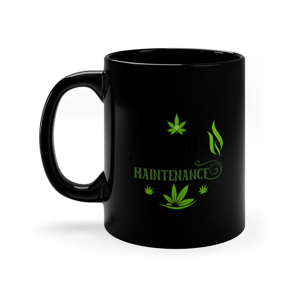 Im A Little High Maintenance 137#- marijuana-Mug / Coffee Cup