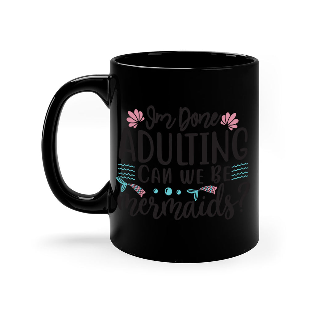 Im Done Adulting 247#- mermaid-Mug / Coffee Cup