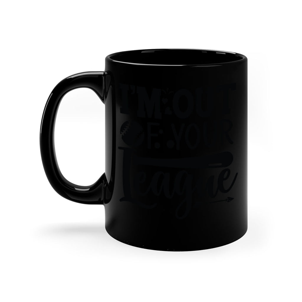 Im Out Of Your League 2069#- baseball-Mug / Coffee Cup