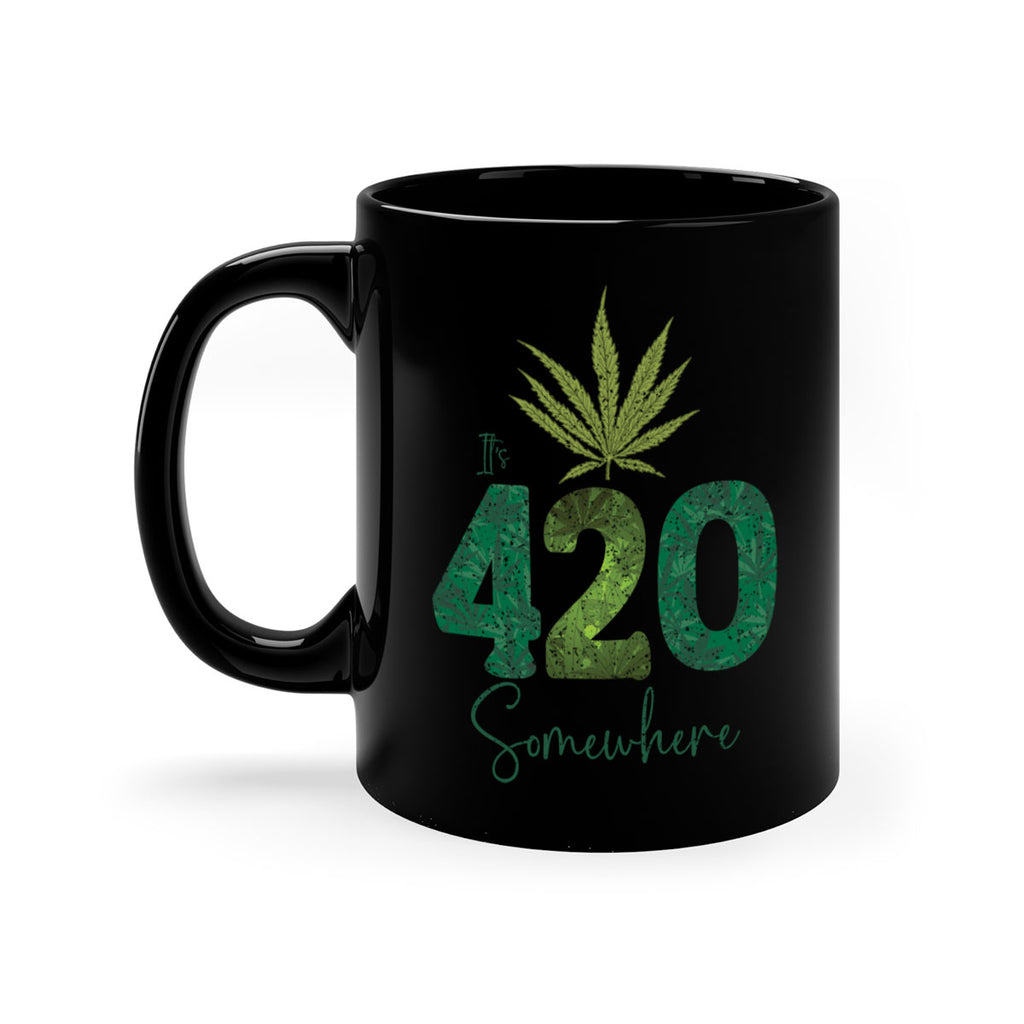 Its 420 Somewhere Sublimation 159#- marijuana-Mug / Coffee Cup