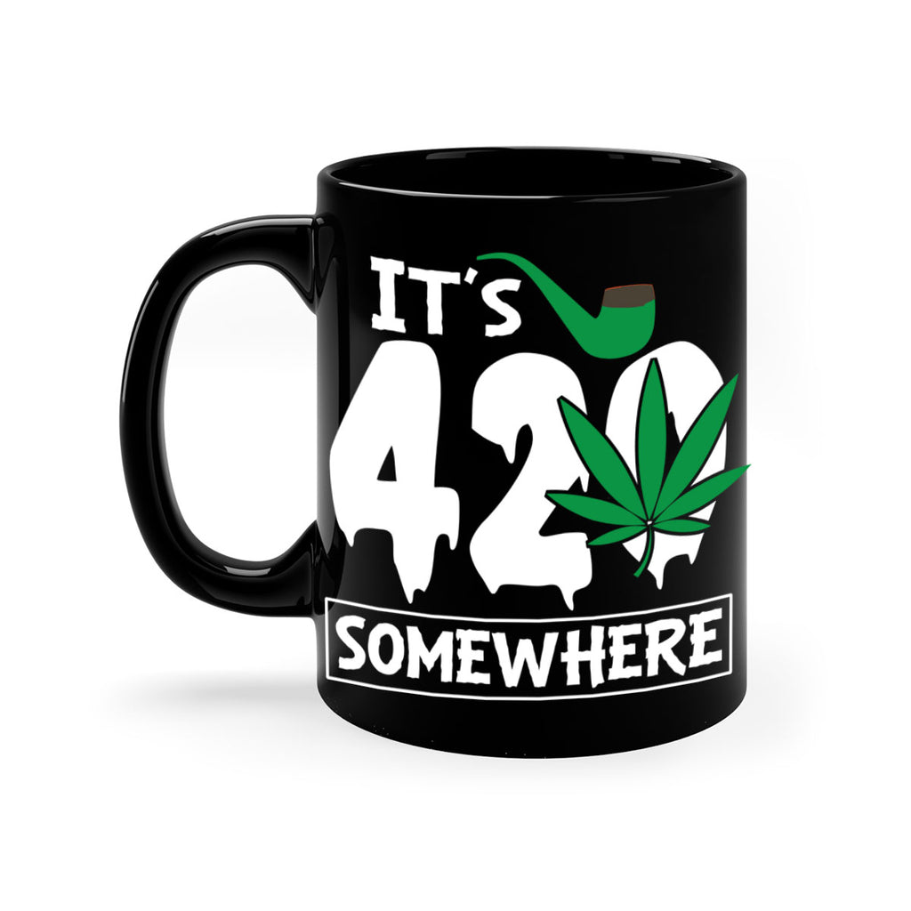 Its 420 somewhere 160#- marijuana-Mug / Coffee Cup