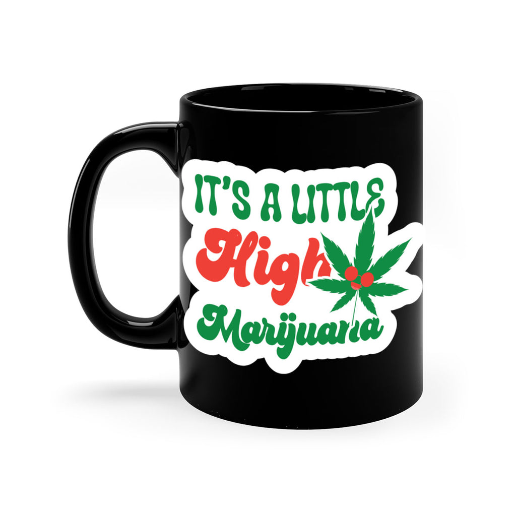 Its A Little High Marijuana 161#- marijuana-Mug / Coffee Cup