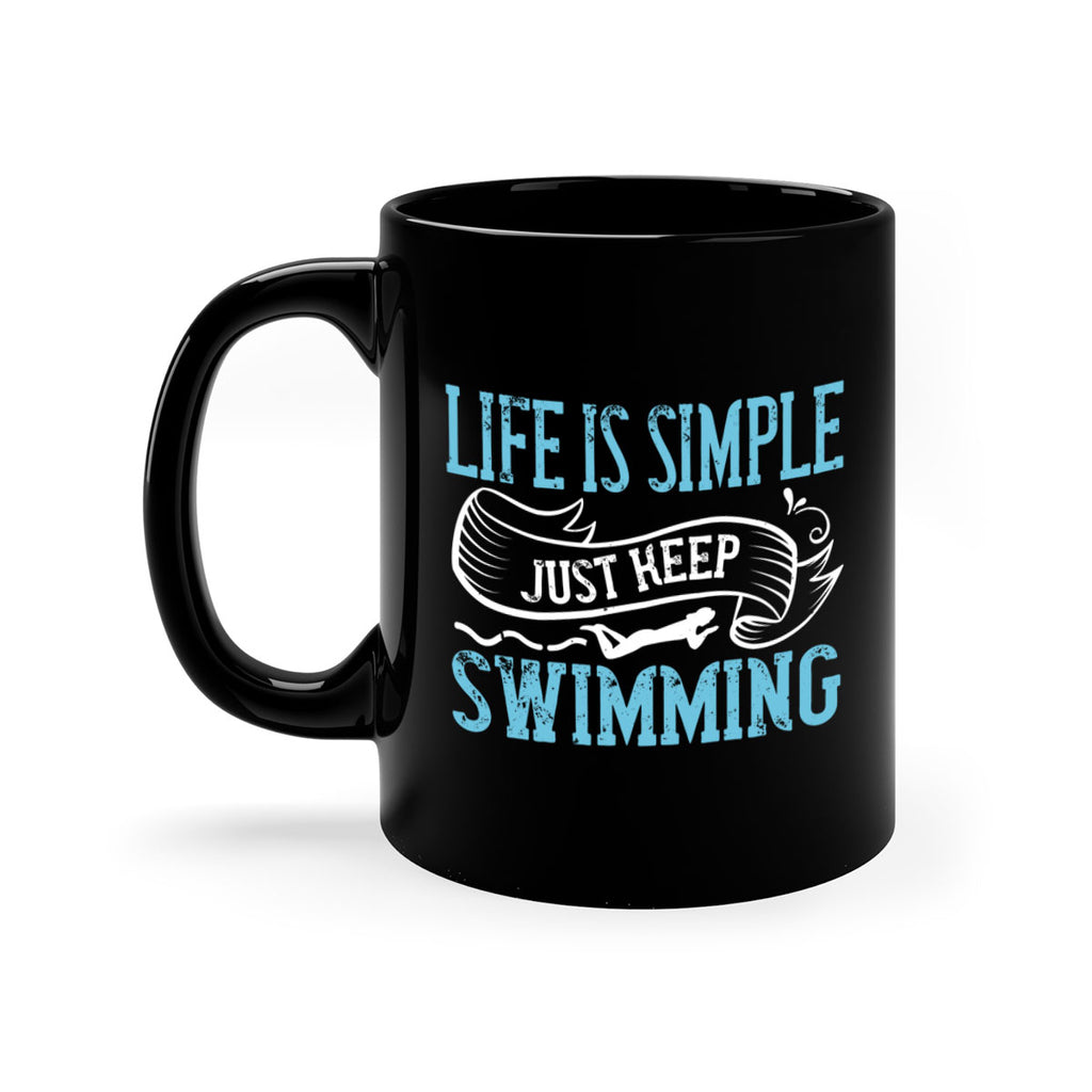 LIFE IS SIMPLE JUST KEEP SWIMMING 895#- swimming-Mug / Coffee Cup