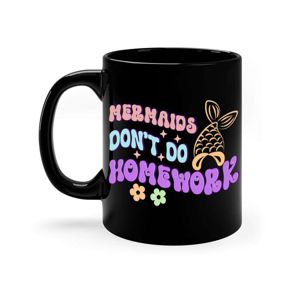 Mermaids Dont Do Homework 485#- mermaid-Mug / Coffee Cup