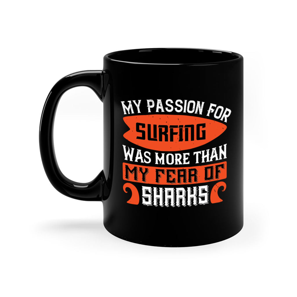 My Passion For Surfing Was More Than My Fear Of Sharks 2383#- surfing-Mug / Coffee Cup