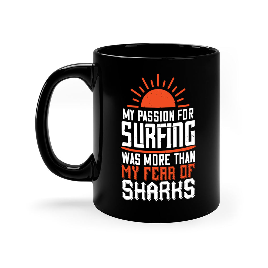 My passion for surfing was more than my fear of sharks 627#- surfing-Mug / Coffee Cup