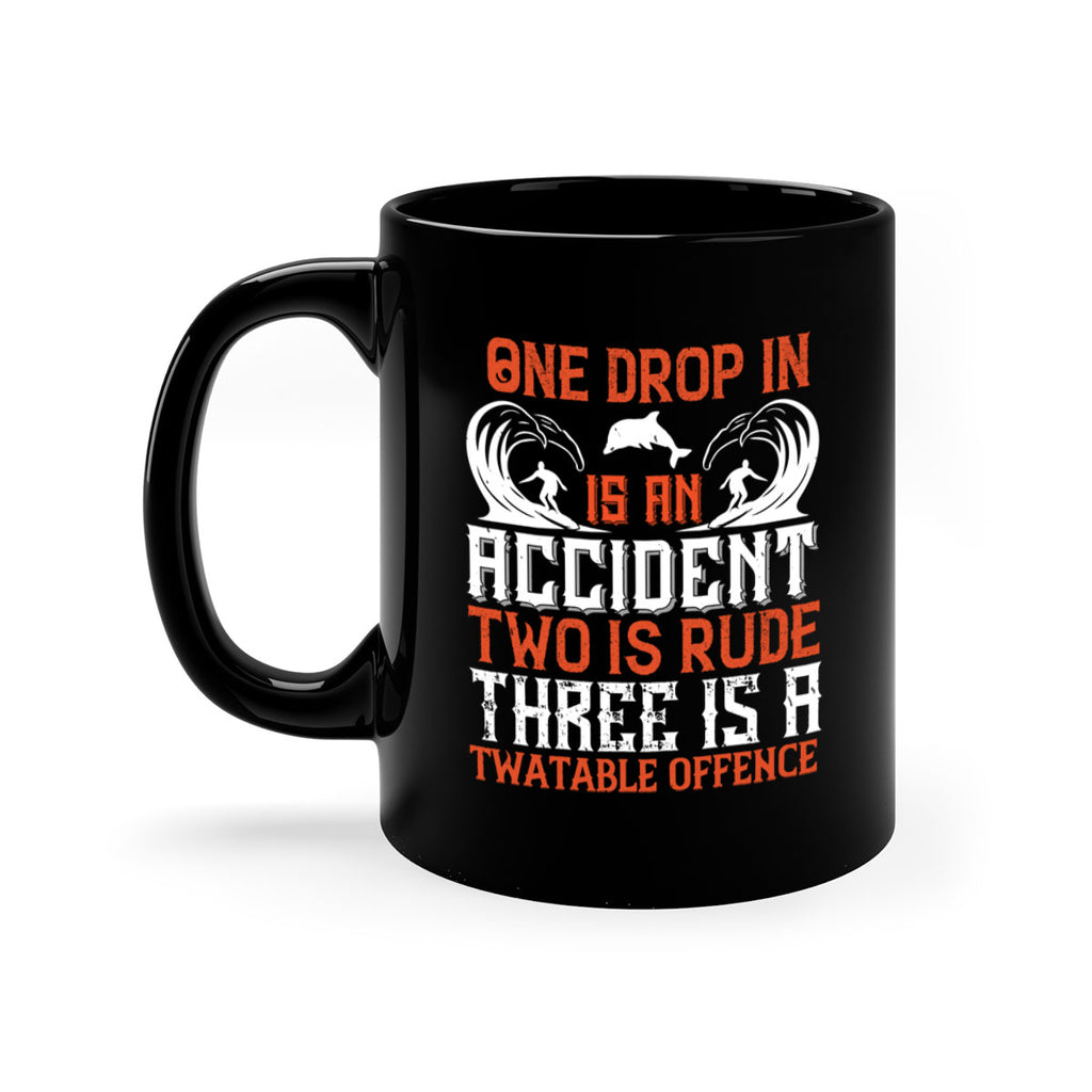 One drop in is an accident two is rude three is a twatable offence 612#- surfing-Mug / Coffee Cup