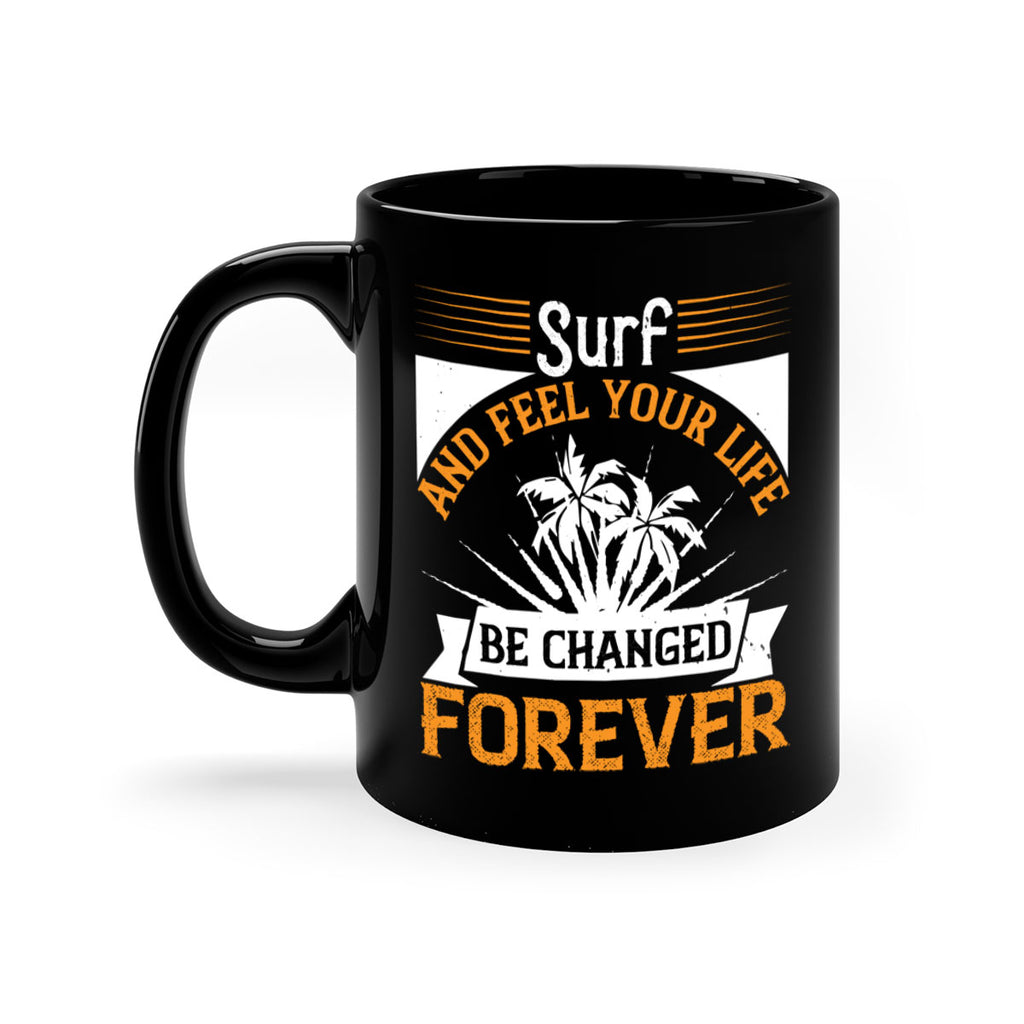 Surf and feel your life be changed forever 421#- surfing-Mug / Coffee Cup