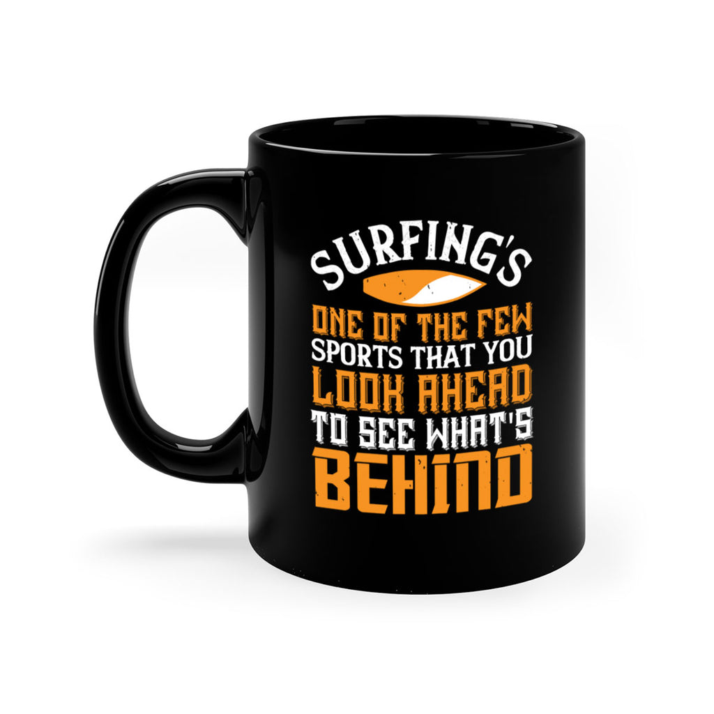 Surfings one of the few sports that you look ahead to see whats behind 413#- surfing-Mug / Coffee Cup