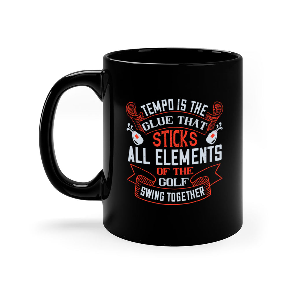 Tempo is the glue that sticks all elements of the golf swing together 1862#- golf-Mug / Coffee Cup