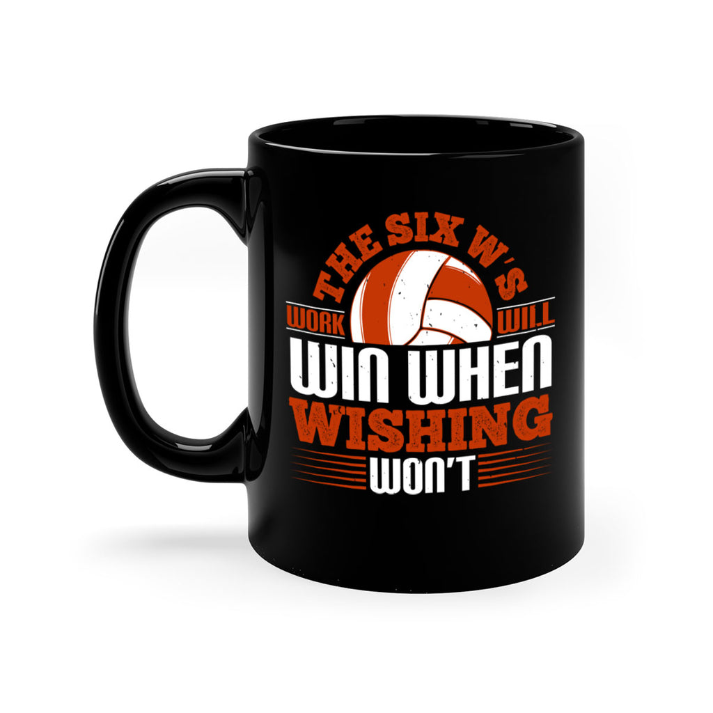 The Six W’s Work will win when wishing won’t Style 177#- volleyball-Mug / Coffee Cup