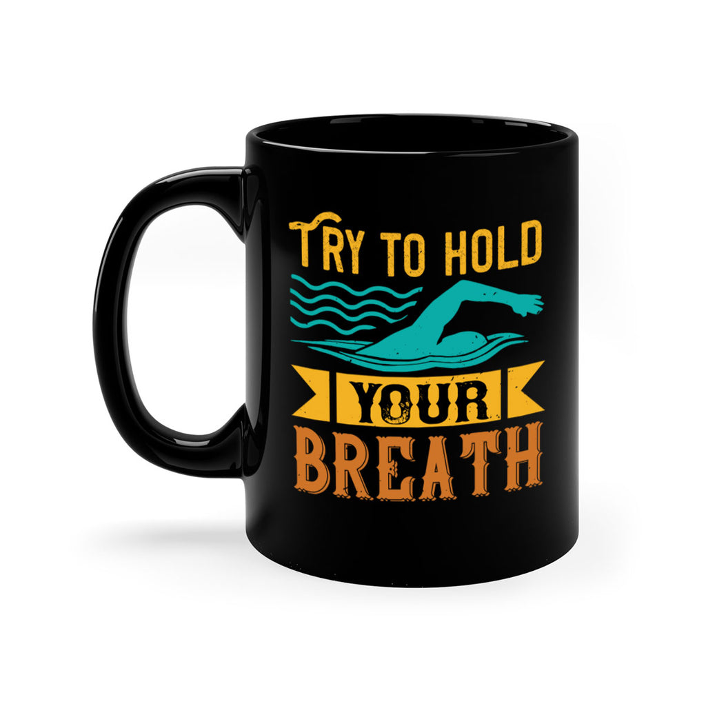 Try to hold YOUR BREATH 128#- swimming-Mug / Coffee Cup
