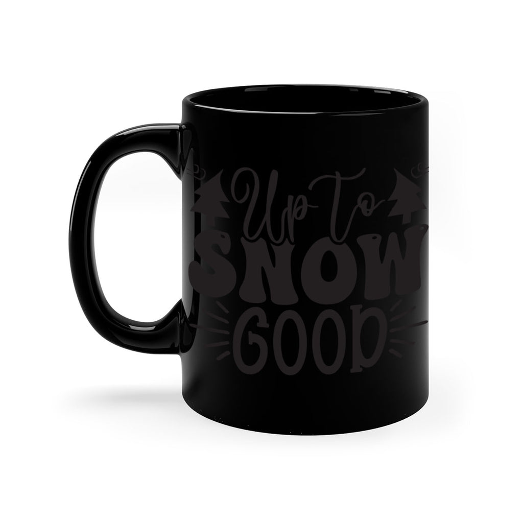 Up to snow good 426#- winter-Mug / Coffee Cup