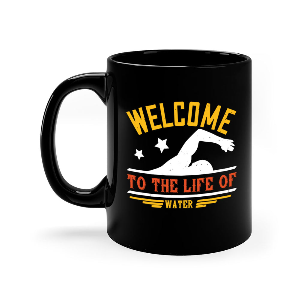 WELCOME to the life of water 107#- swimming-Mug / Coffee Cup