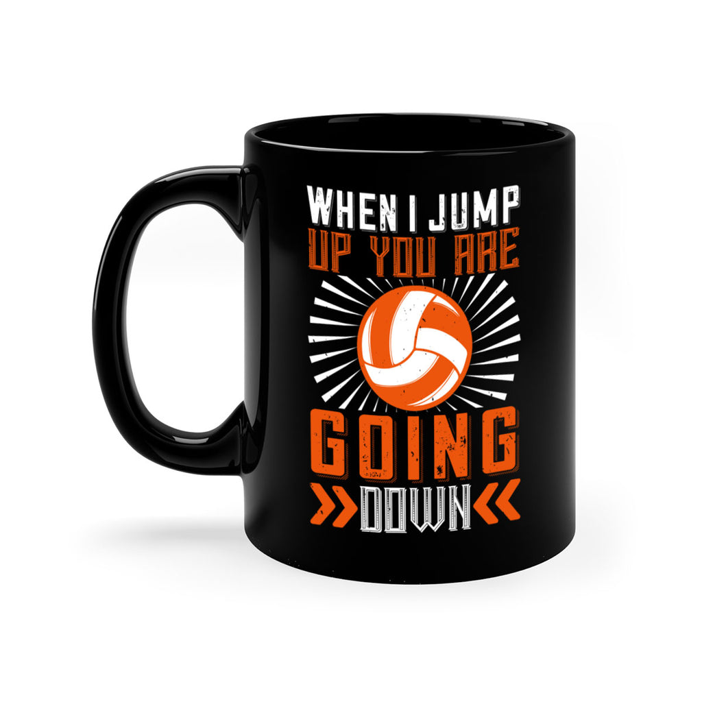 When I jump up you are going down Style 78#- volleyball-Mug / Coffee Cup