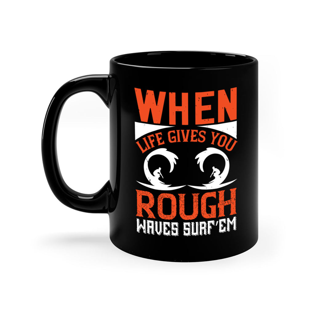 When life gives you rough waves surf’em 76#- surfing-Mug / Coffee Cup