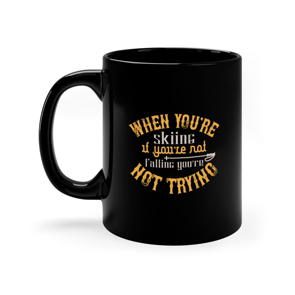 When youre skiing if youre not falling youre not trying 59#- ski-Mug / Coffee Cup