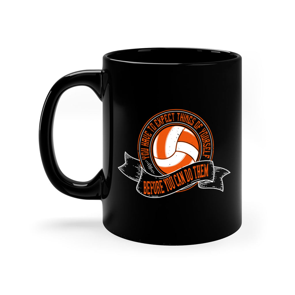 You have to expect things of yourself before you can do them Style 12#- volleyball-Mug / Coffee Cup