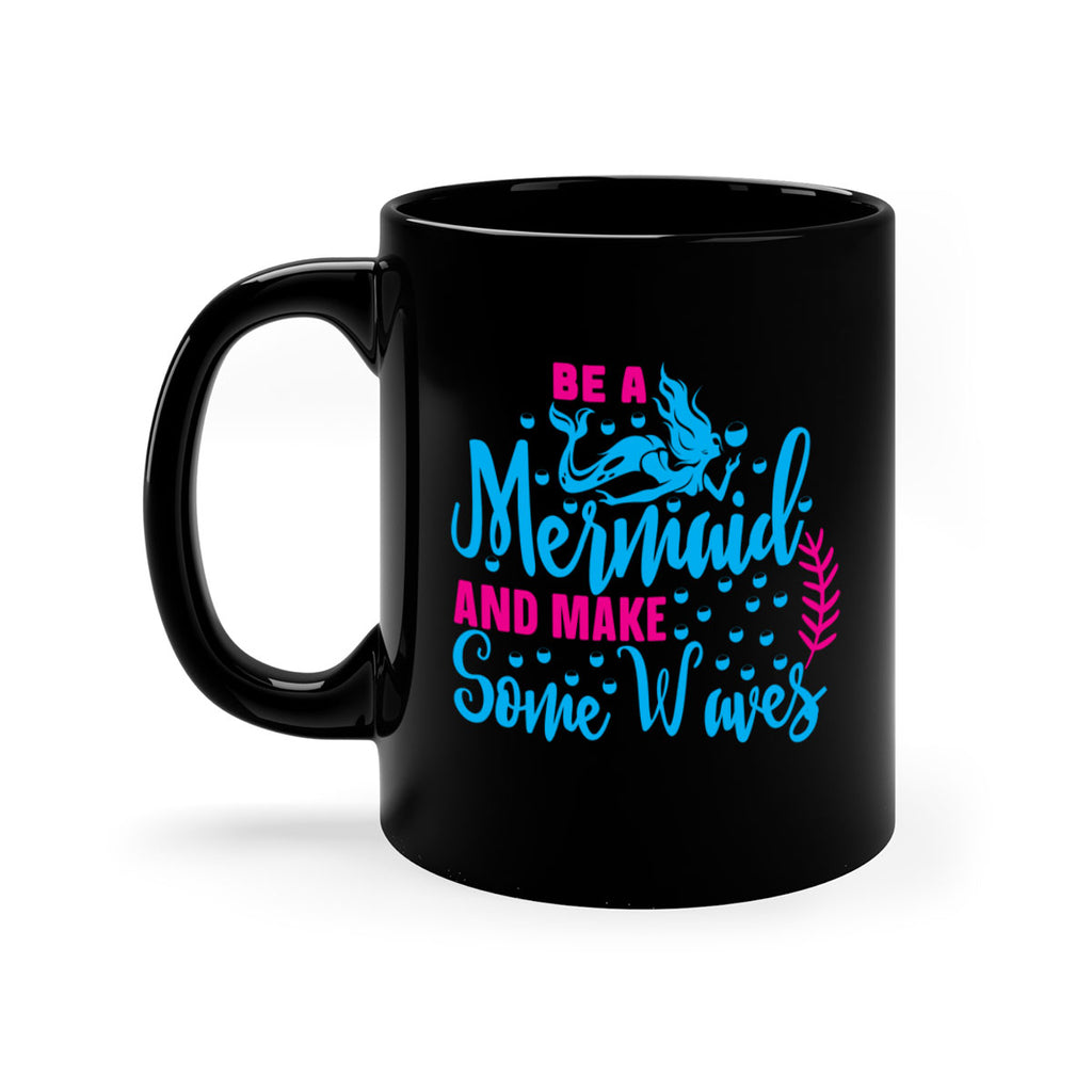 be a mermaid and make some waves 44#- mermaid-Mug / Coffee Cup