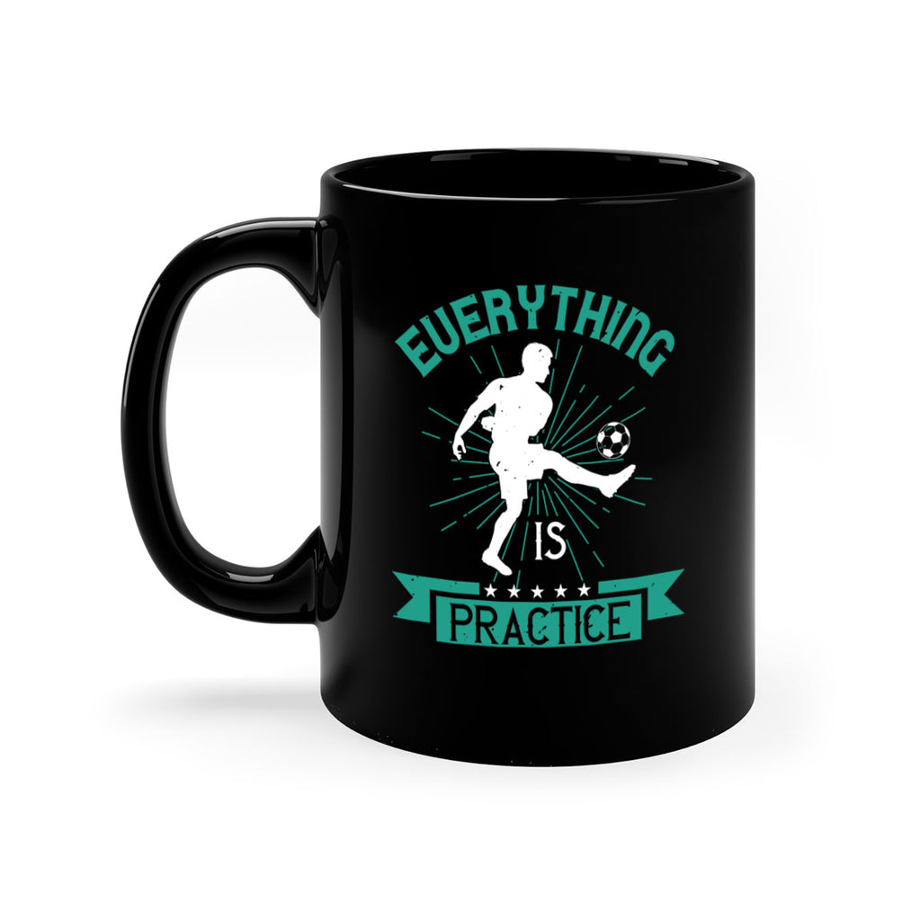 everything is practice 1260#- soccer-Mug / Coffee Cup